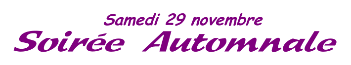 Samedi 29 novembre  Soirée Automnale