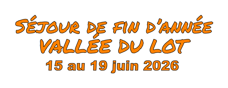 Séjour de fin d’année VALLÉE DU LOT 15 au 19 juin 2026