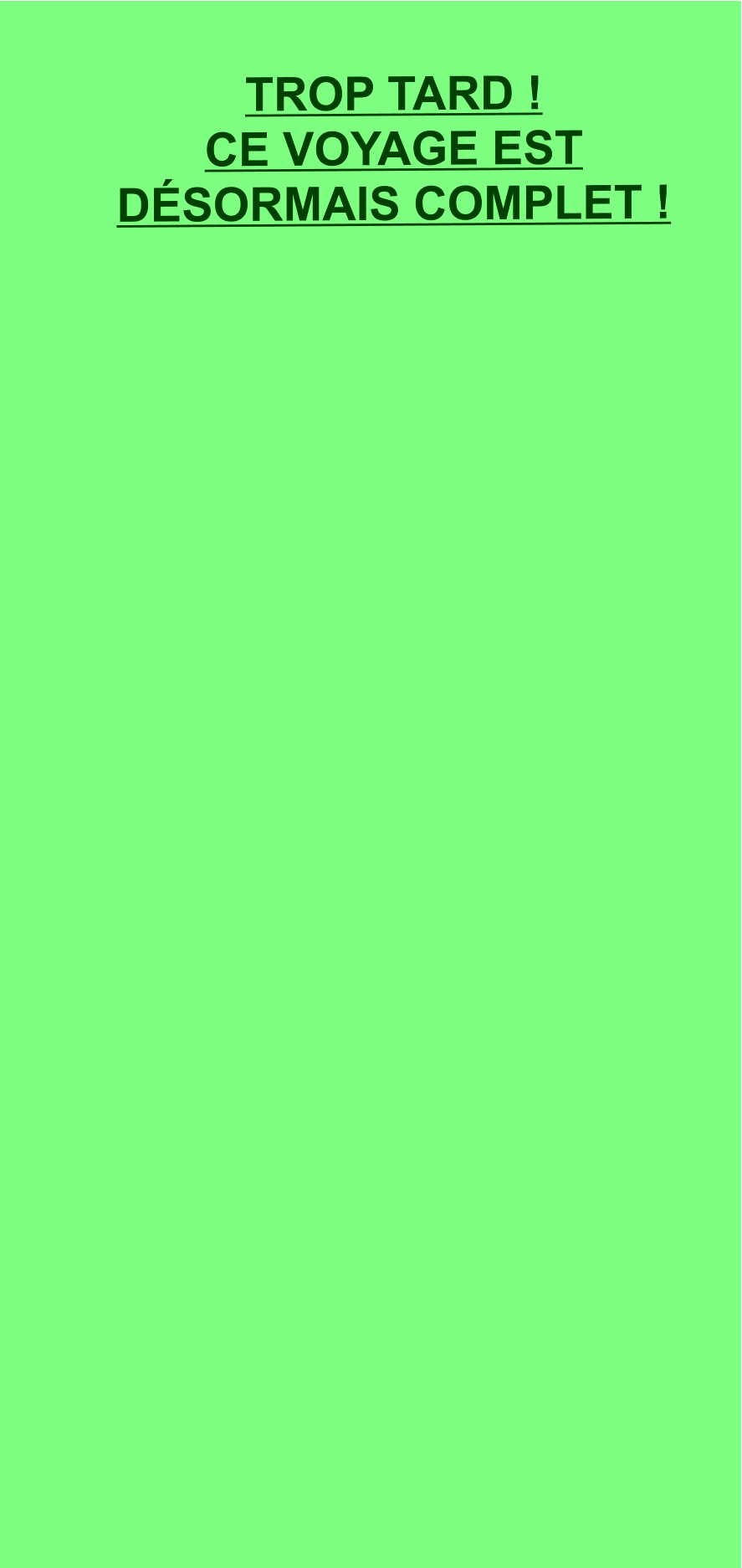 TROP TARD ! CE VOYAGE EST DÉSORMAIS COMPLET !