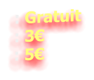 : Gratuit : 3€ : 5€