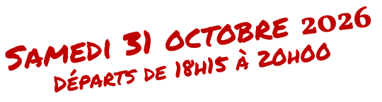 Samedi 31 octobre 2026 Départs de 18h15 à 20h00
