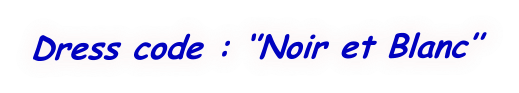 Dress code : ‘’Noir et Blanc’’
