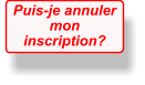 Puis-je annulermoninscription?