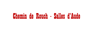 Chemin de Rouch - Salles d’Aude